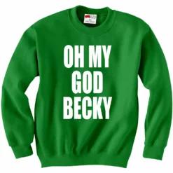Bewild Oh My God Becky Crewneck Sweatshirt Cool Funny & Offensive