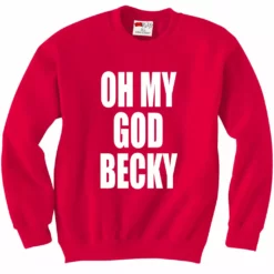 Bewild Oh My God Becky Crewneck Sweatshirt Cool Funny & Offensive