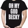 Bewild Oh My God Becky Men's T-Shirt