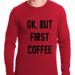 Bewild Ok, But First Coffee Thermal Shirt