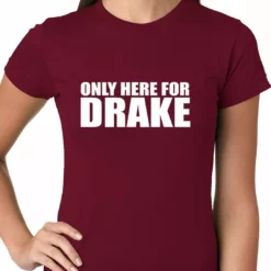Bewild Only Here For Drake Ladies T-shirt