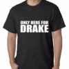 Bewild Only Here For Drake Mens T-shirt Hip-Hop Inspired Clothing 1 Bewild Only Here For Drake Mens T-shirt Hip-Hop Inspired Clothing