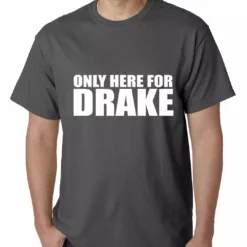 Bewild Only Here For Drake Mens T-shirt Hip-Hop Inspired Clothing