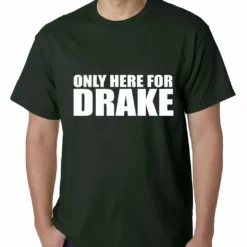 Bewild Only Here For Drake Mens T-shirt Hip-Hop Inspired Clothing