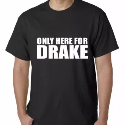 Bewild Only Here For Drake Mens T-shirt Hip-Hop Inspired Clothing