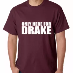 Bewild Only Here For Drake Mens T-shirt Hip-Hop Inspired Clothing