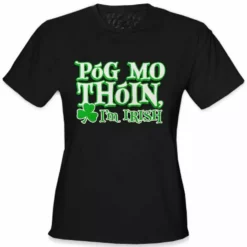 Bewild Póg Mo Thóin! "Kiss My Ass" I'm Irish Girls T-Shirt