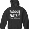 Bewild Paddle Faster Hoodie :: From The Movie "Deliverance" Famous Quotes And Sayings