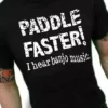 Bewild Paddle Faster I Hear Banjo Music T-Shirt :: From The Movie "Deliverance" Famous Quotes And Sayings