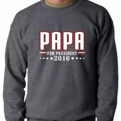 Bewild Positive Reinforcement PAPA For PRESIDENT 2016 - Vote For Papa Adult Crewneck 10 Bewild Positive Reinforcement PAPA For PRESIDENT 2016 - Vote For Papa Adult Crewneck
