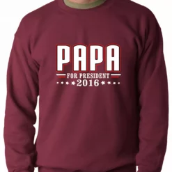 Bewild Positive Reinforcement PAPA For PRESIDENT 2016 - Vote For Papa Adult Crewneck 13 Bewild Positive Reinforcement PAPA For PRESIDENT 2016 - Vote For Papa Adult Crewneck
