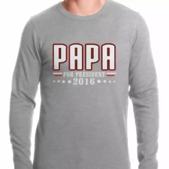 Bewild PAPA For PRESIDENT 2016 - Vote For Papa Thermal Shirt
