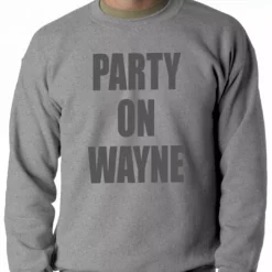 Bewild Cool Funny & Offensive Party On Wayne Adult Crewneck 8 Bewild Cool Funny & Offensive Party On Wayne Adult Crewneck