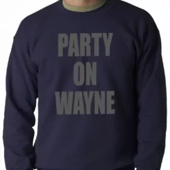 Bewild Cool Funny & Offensive Party On Wayne Adult Crewneck 9 Bewild Cool Funny & Offensive Party On Wayne Adult Crewneck