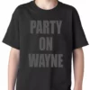 Bewild Party On Wayne Kids T-shirt