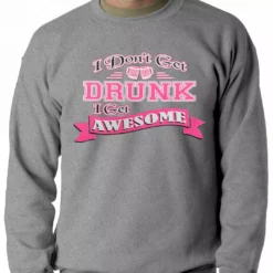 Bewild Cool Funny & Offensive Pink I Don't Get Drunk I Get Awesome Crewneck 12 Bewild Cool Funny & Offensive Pink I Don't Get Drunk I Get Awesome Crewneck