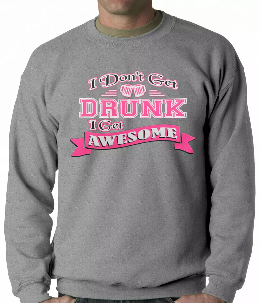 Bewild Cool Funny & Offensive Pink I Don't Get Drunk I Get Awesome Crewneck 6 Bewild Cool Funny & Offensive Pink I Don't Get Drunk I Get Awesome Crewneck