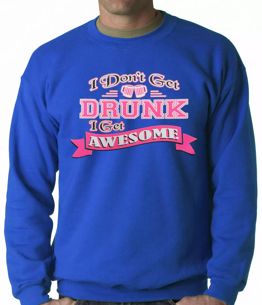 Bewild Cool Funny & Offensive Pink I Don't Get Drunk I Get Awesome Crewneck 9 Bewild Cool Funny & Offensive Pink I Don't Get Drunk I Get Awesome Crewneck