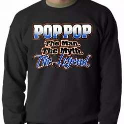 Bewild Positive Reinforcement Pop Pop The Man The Myth The Legend Adult Crewneck 11 Bewild Positive Reinforcement Pop Pop The Man The Myth The Legend Adult Crewneck