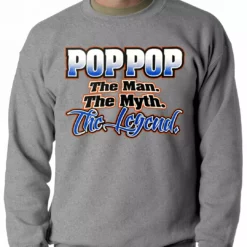 Bewild Positive Reinforcement Pop Pop The Man The Myth The Legend Adult Crewneck 13 Bewild Positive Reinforcement Pop Pop The Man The Myth The Legend Adult Crewneck
