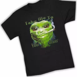 Bewild Cool Funny & Offensive Pot Head & Stoner Tees - Take Me To Your Dealer Alein T-Shirt 13 Bewild Cool Funny & Offensive Pot Head & Stoner Tees - Take Me To Your Dealer Alein T-Shirt