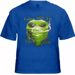 Bewild Cool Funny & Offensive Pot Head & Stoner Tees - Take Me To Your Dealer Alein T-Shirt 16 Bewild Cool Funny & Offensive Pot Head & Stoner Tees - Take Me To Your Dealer Alein T-Shirt