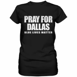 Bewild Pray For Dallas - Blue Lives Matter Ladies T-shirt Say It Loud