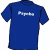 Bewild Cool Funny & Offensive Psycho T-Shirt