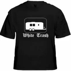 Bewild Cool Funny & Offensive Rebel & Redneck Tees - White Trash T-Shirt