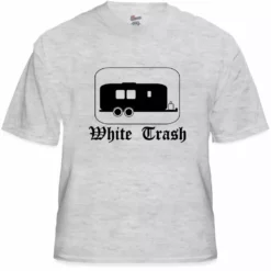 Bewild Cool Funny & Offensive Rebel & Redneck Tees - White Trash T-Shirt