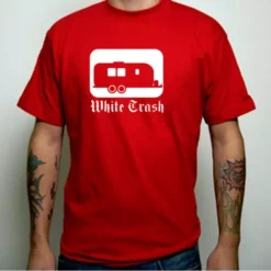 Bewild Cool Funny & Offensive Rebel & Redneck Tees - White Trash T-Shirt