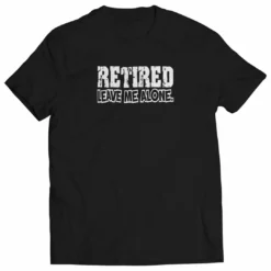 Bewild Retirement T-Shirts - Retired Leave Me Alone Mens T-Shirt