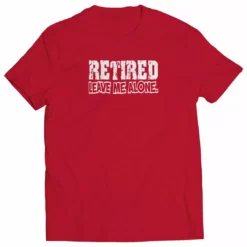 Bewild Retirement T-Shirts - Retired Leave Me Alone Mens T-Shirt