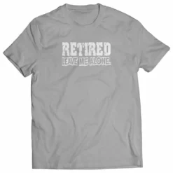 Bewild Retirement T-Shirts - Retired Leave Me Alone Mens T-Shirt
