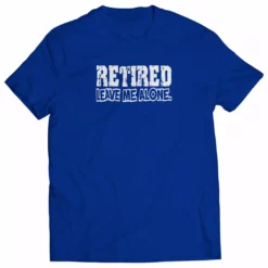 Bewild Retirement T-Shirts - Retired Leave Me Alone Mens T-Shirt