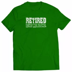 Bewild Retirement T-Shirts - Retired Leave Me Alone Mens T-Shirt