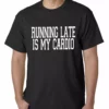 Bewild Running Late Is My Cardio Mens T-shirt Cool Funny & Offensive 1 Bewild Running Late Is My Cardio Mens T-shirt Cool Funny & Offensive