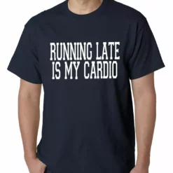 Bewild Running Late Is My Cardio Mens T-shirt Cool Funny & Offensive 19 Bewild Running Late Is My Cardio Mens T-shirt Cool Funny & Offensive