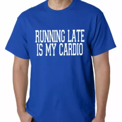 Bewild Running Late Is My Cardio Mens T-shirt Cool Funny & Offensive 21 Bewild Running Late Is My Cardio Mens T-shirt Cool Funny & Offensive