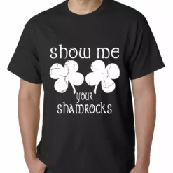 Bewild Men's T-Shirts Show Me Your Shamrocks St. Patrick's Day Mens T-shirt