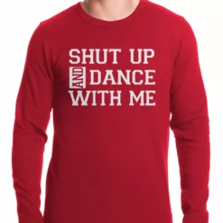 Bewild Shut Up And Dance With Me Thermal Shirt 5 Bewild Shut Up And Dance With Me Thermal Shirt