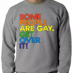 Bewild Positive Reinforcement Some People Are Gay Adult Crewneck