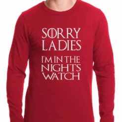 Bewild Cool Funny & Offensive Sorry Ladies, I'm In The Nights Watch Thermal Shirt