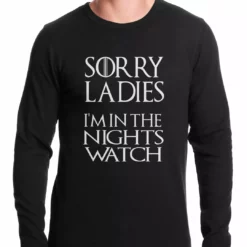 Bewild Cool Funny & Offensive Sorry Ladies, I'm In The Nights Watch Thermal Shirt