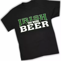 Bewild St. Patrick's Day Irish You Were Beer T-Shirt 11 Bewild St. Patrick's Day Irish You Were Beer T-Shirt
