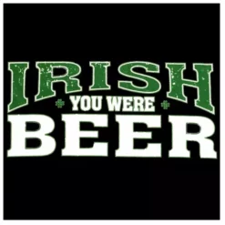 Bewild St. Patrick's Day Irish You Were Beer T-Shirt 13 Bewild St. Patrick's Day Irish You Were Beer T-Shirt