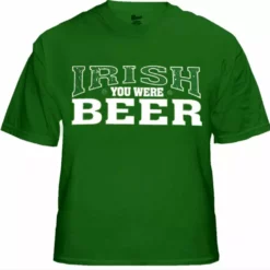Bewild St. Patrick's Day Irish You Were Beer T-Shirt 14 Bewild St. Patrick's Day Irish You Were Beer T-Shirt