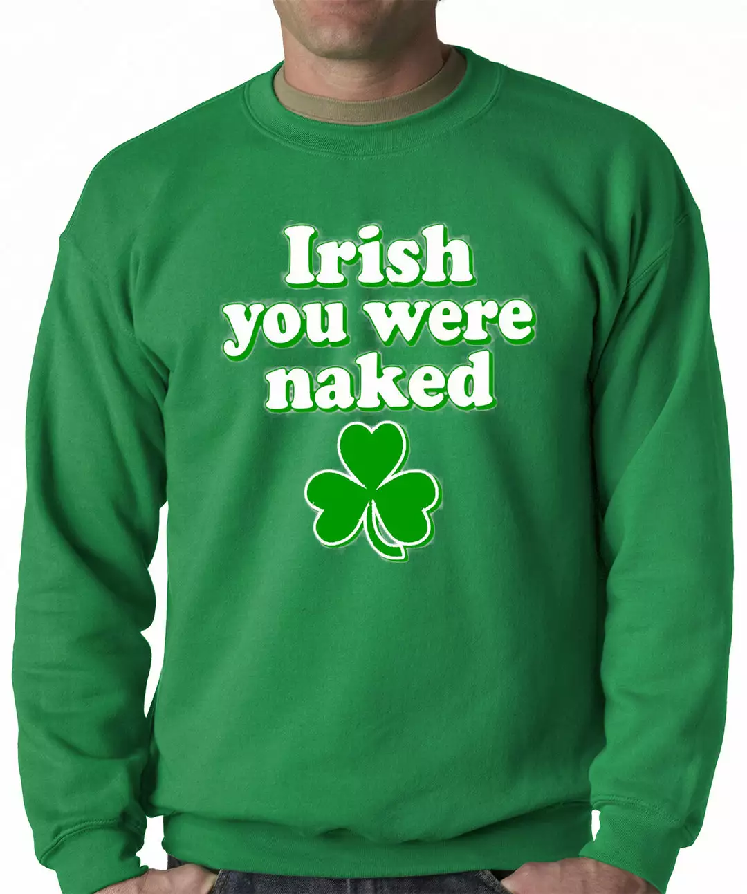 Bewild St.Patricks Day St. Patrick's Day Irish You Were Naked Adult Crewneck 4 Bewild St.Patricks Day St. Patrick's Day Irish You Were Naked Adult Crewneck
