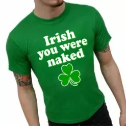 Bewild St. Patrick's Day Irish You Were Naked T-Shirt 13 Bewild St. Patrick's Day Irish You Were Naked T-Shirt
