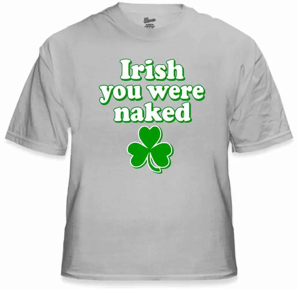 Bewild St. Patrick's Day Irish You Were Naked T-Shirt 9 Bewild St. Patrick's Day Irish You Were Naked T-Shirt